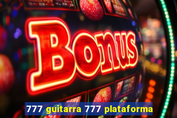 777 guitarra 777 plataforma